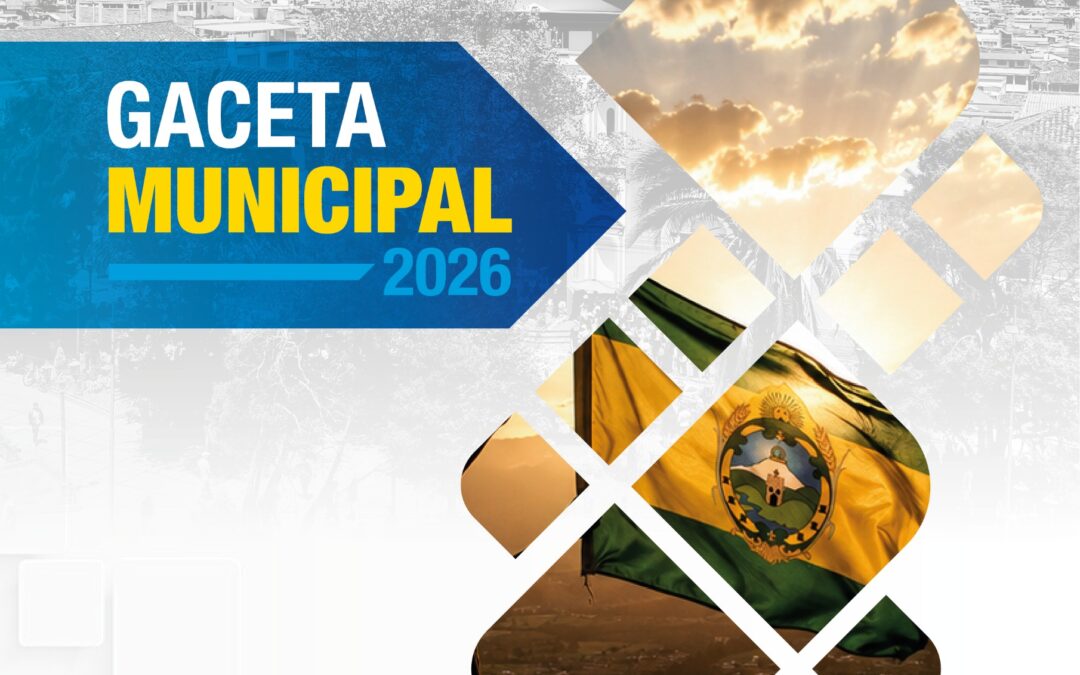 Gaceta Municipal 2026: información oficial, ahora al alcance de toda la ciudadanía